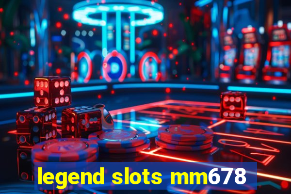 legend slots mm678